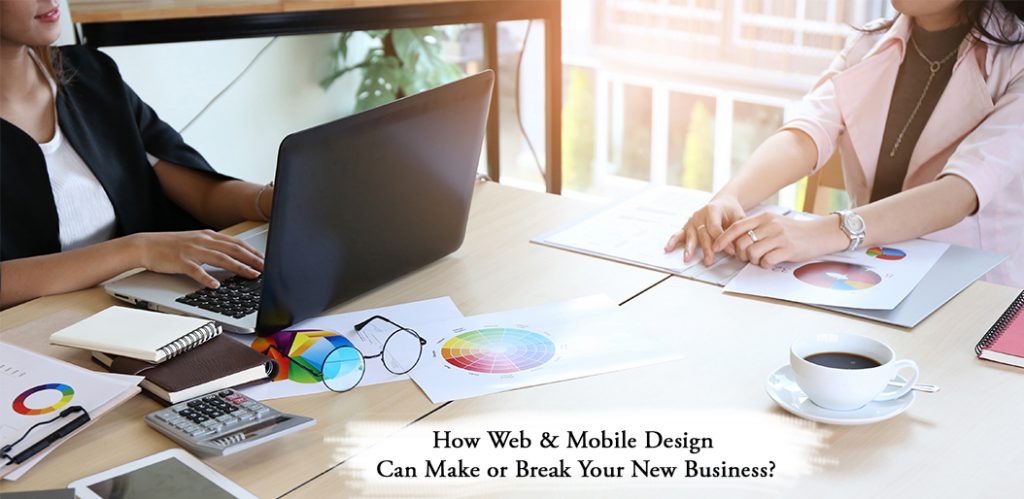 How Web & Mobile Design Can Make or Break Your New Business