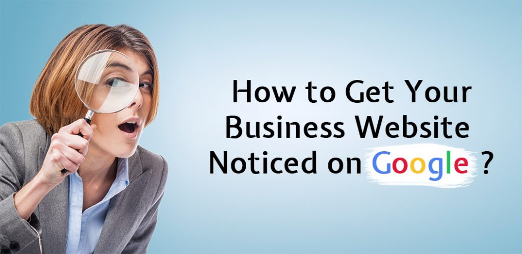 How to Get Your Business Website Noticed on Google