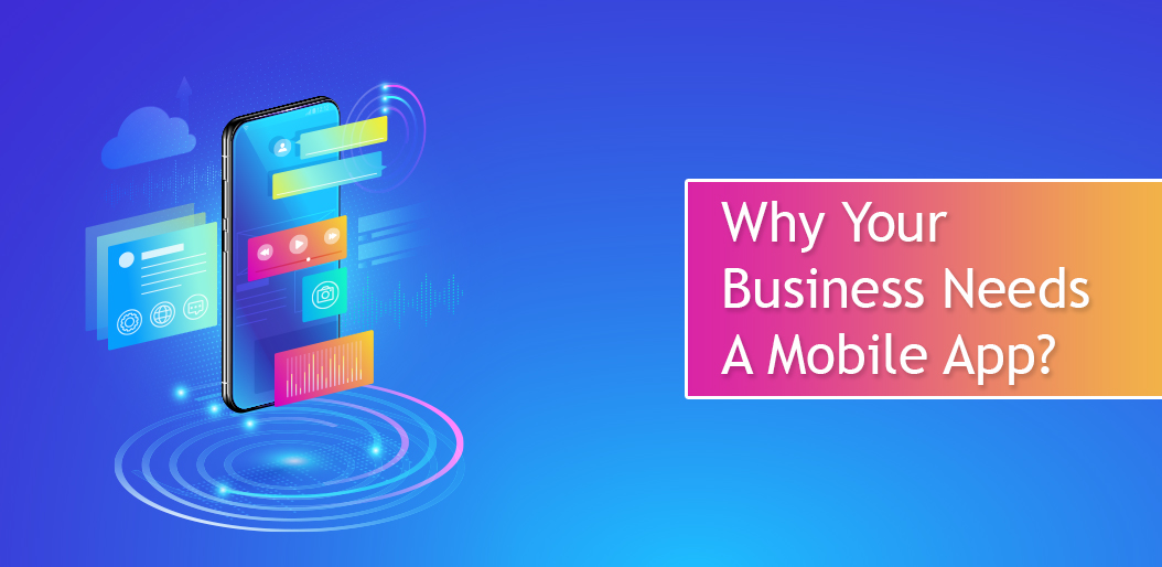 Why Your Business Needs a Mobile App